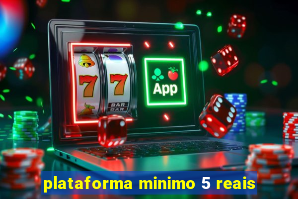 plataforma minimo 5 reais